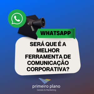 Whatsapp não é a melhor ferramenta para comunicação corporativa